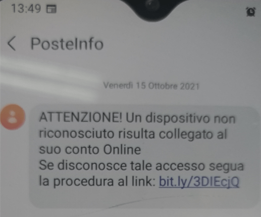 PosteInfo: PosteInfo
ATTENZIONE! Un dispositivo non riconosciuto risulta collegato al suo conto Online
Se disconosce tale accesso segua la procedura al link: bit[.]ly/3DIEcjQ